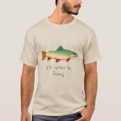 Ich möchte lieber die Fisch-Slogan Foreut Fisch Ku T-Shirt (Vorderseite)