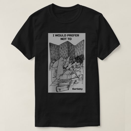 Ich möchte lieber nicht von Bartleby zitieren T-Shirt (Design vorne)