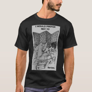 Ich möchte lieber nicht von Bartleby zitieren T-Shirt