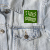 Ich möchte lieber Squatchin-grüne Camouflage sein Button (Beispiel)