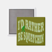 Ich möchte lieber Squatchin-grüne Camouflage sein Magnet (Vorderseite/Rückseite)
