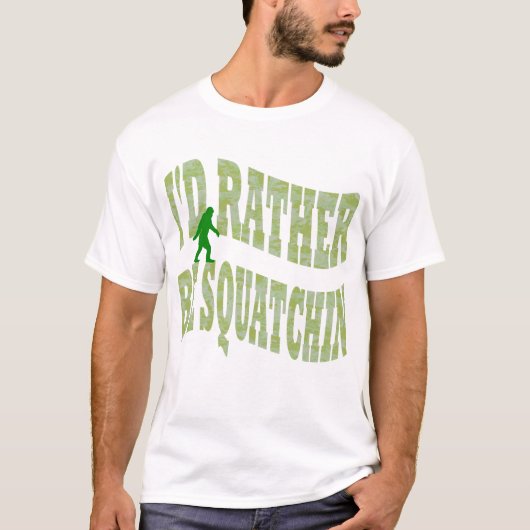 Ich möchte lieber Squatchin-grüne Camouflage sein T-Shirt (Vorderseite)