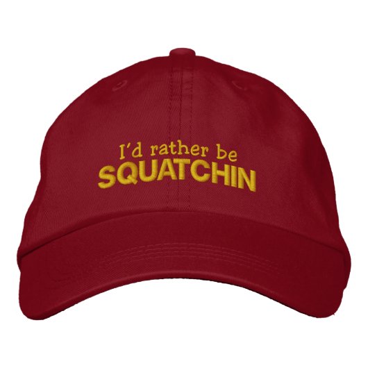 Ich möchte lieber Squatchin sein Bestickte Kappe (Vorderseite)
