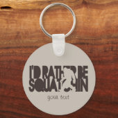 Ich möchte lieber Squatchin sein. Braun und braun Schlüsselanhänger (Vorderseite)