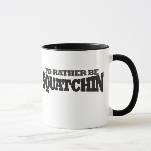 Ich möchte lieber Squatchin sein Tasse