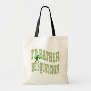 Ich möchte lieber Squatchin sein Tragetasche