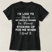 Ich möchte meinem Middle Finger Funny Sarcasm dank T-Shirt (Design vorne)