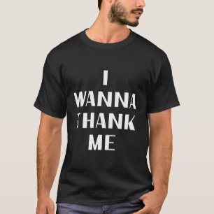 Ich möchte mich bei mir bedanken T-Shirt