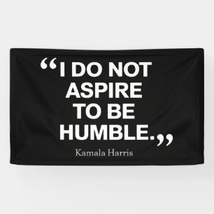 Ich möchte nicht Humble Quote Kamala Harris sein Banner