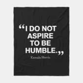 Ich möchte nicht Humble Quote Kamala Harris sein Fleecedecke (Vorderseite)