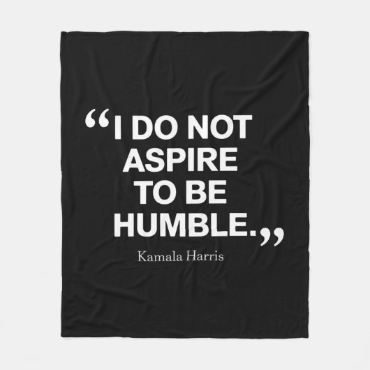 Ich möchte nicht Humble Quote Kamala Harris sein Fleecedecke (Vorderseite)