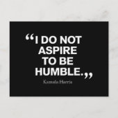 Ich möchte nicht Humble Quote Kamala Harris sein Postkarte (Vorderseite)