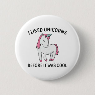 Ich mochte Unikorne, bevor es Cool war Button