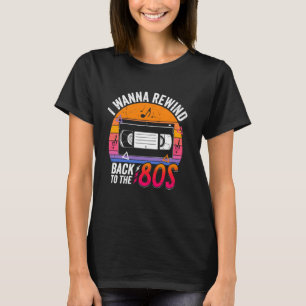Ich möchte zurückspulen in die 80er Retro-Nostalgi T-Shirt