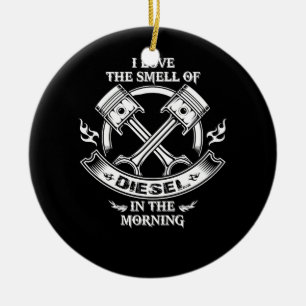 Ich  morgens den Geruch von Diesel Keramik Ornament
