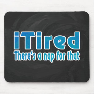 Ich müde Es gibt ein Nickerchen dafür Mousepad