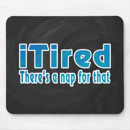 Ich müde Es gibt ein Nickerchen dafür Mousepad (Vorne)