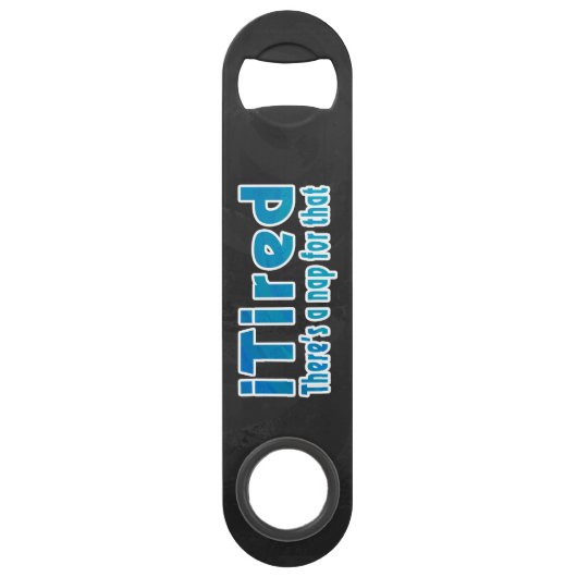 Ich müde Es gibt ein Nickerchen dafür Speedflaschenöffner (Vorderseite)