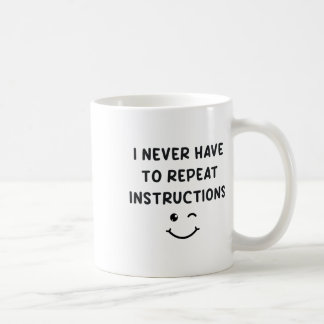 Ich muss Anweisungen nie wiederholen Lehrer Weiß Kaffeetasse