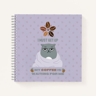 Ich muss aufstehen, mein Kaffee ist für mich gewar Notizblock