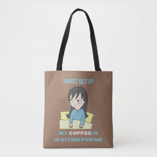 Ich muss aufstehen, mein Kaffee ist für mich gewar Tasche