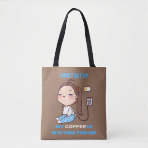 Ich muss aufstehen, mein Kaffee ist für mich gewar Tasche
