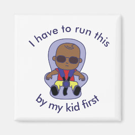 Ich muss das zuerst von meinem Kind laufen Magnet