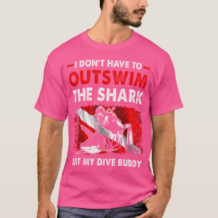 Ich muss den Hai nicht überholen, mein Tauchpartne T-Shirt