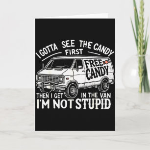 Ich muss die Süßigkeiten zuerst sehen. Ich bin nic Karte