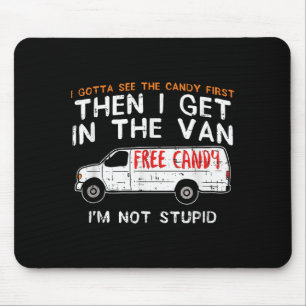 Ich muss die Süßigkeiten zuerst sehen - Lustiger E Mousepad