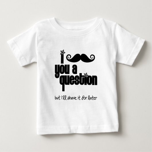 Ich muss dir eine Frage stellen Baby T-shirt (Vorderseite)