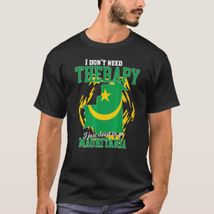 Ich muss einfach nach Mauretanien gehen T-Shirt