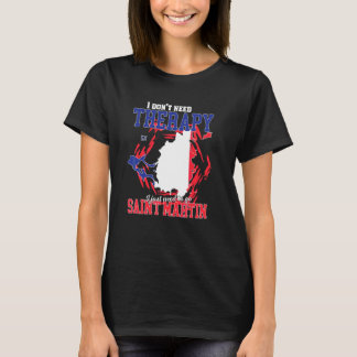 Ich muss einfach nach Saint Martin gehen T-Shirt