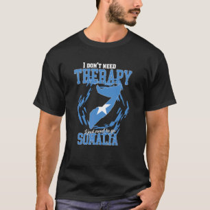 Ich muss einfach nach Somalia gehen T-Shirt
