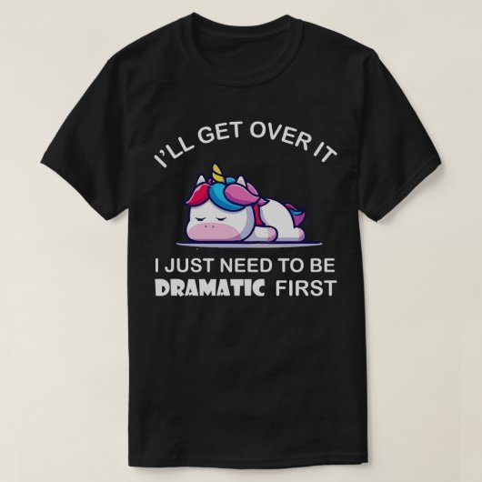 Ich muss einfach nur dramatische Einhorn sein T-Shirt (Design vorne)