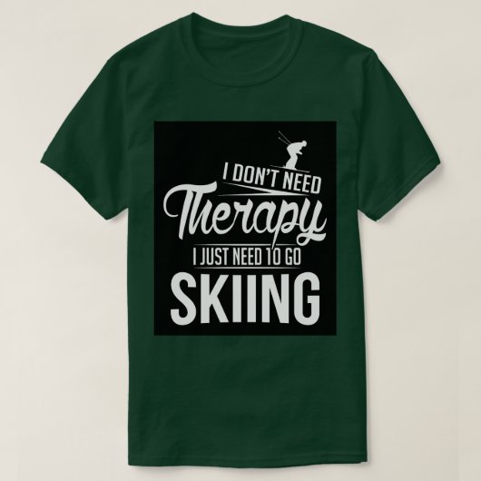 Ich muss einfach nur Ski fahren gehen T-Shirt (Design vorne)