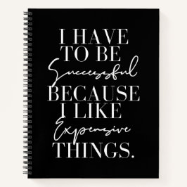 Ich muss Erfolg haben, weil ich teuer bin Notizblock