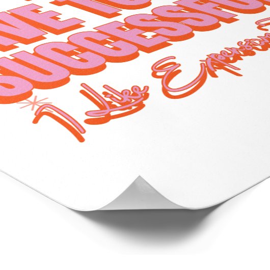 Ich muss erfolgreich sein, ich mag teure Dinge Poster (Ecke)