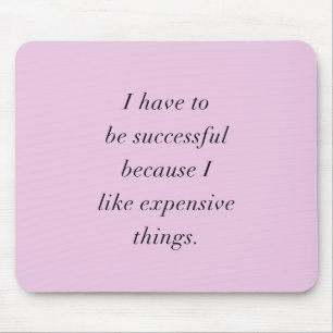 ICH MUSS ERFOLGREICH SEIN, WEIL ICH DIE LIEBE FÜR MOUSEPAD