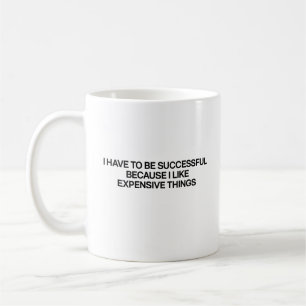 "Ich muss erfolgreich sein" Zitat-Tasse Kaffeetasse