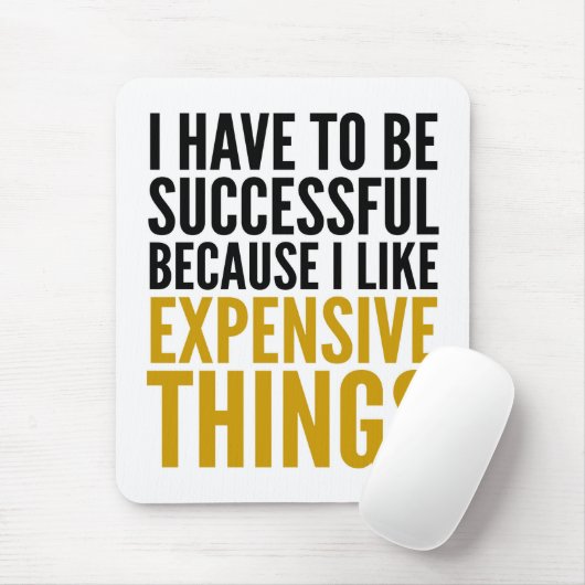 ICH MUSS ERFOLGREICHE TEURE SACHEN MOUSEPAD SEIN (Mit Mouse)