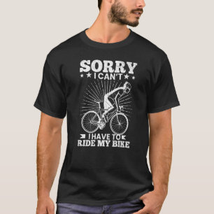 Ich muss Fahrrad Spaß Fahrrad Fahrrad Fahrrad Fahr T-Shirt