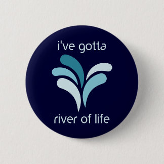 Ich muss Fluss des Lebens Button