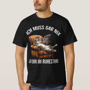 Ich muss gar nichts, ich bin im Ruhestand, Rentner T-Shirt