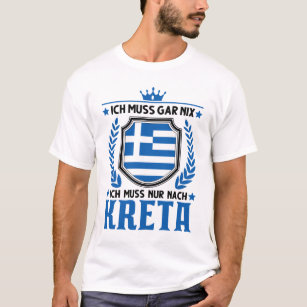 Ich muss gar nix Ich muss nur nach Kreta Urlaub T-Shirt