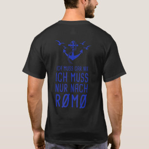 Ich Muss Gar Nix Ich Muss Nur Nach Rømø Dänemark R T-Shirt