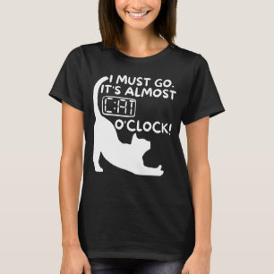 Ich muss gehen. Es ist fast Katzen-Uhr Lustiger K T-Shirt