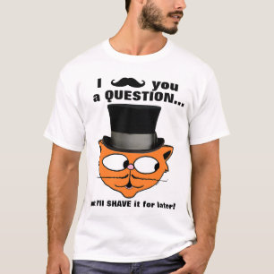 Ich muss Ihnen eine Frage stellen Schnurrbart Humo T-Shirt