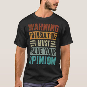 Ich muss Ihre Meinung schätzen 1 T-Shirt