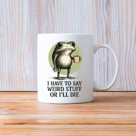 Ich muss komisches Zeug sagen, sonst sterbe ich, L Kaffeetasse